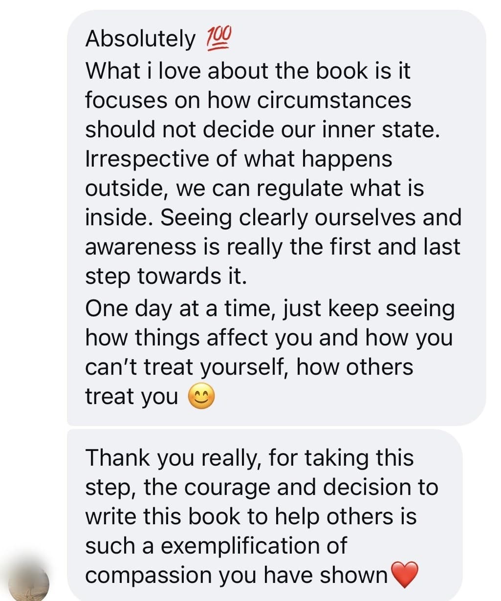 Instagram message from a reader: “What I love about the book is it focuses on how circumstances should not decide our inner state. Irrespective of what happens outside, we can regulate what is inside.”